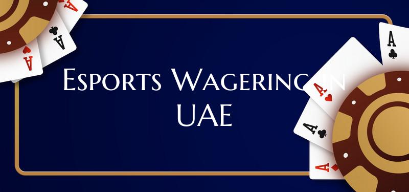 Esports Wagering in UAE